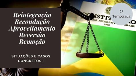 Reintegração remoção aproveitamento reversão e recondução no serviço