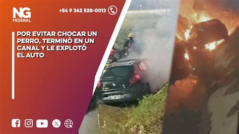 NGFEDERAL Por evitar chocar un perro terminó en un canal y le explotó