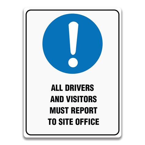 All Drivers And Visitors Must Report To Site Office Sign Safety Sign