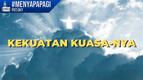 Menyapa Pagi Kamis Mei Kekuatan Kuasa Nya Gbi Jatinegara