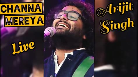 The Arijit Singh Live Performance Singing Channa Mereya Full Screen