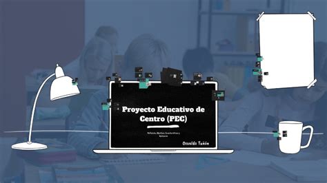 Proyecto Educativo De Centro Pec By Osvaldo Tu On Quijada On Prezi