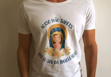 Acaso não sabeis que eu sou da Imaculada Camisetas catolicas