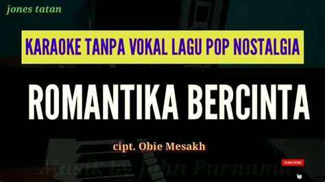 Lagu Karaoke pop nostalgia // ROMANTIKA BERCINTA // Cipt. Obie Mesakh ...