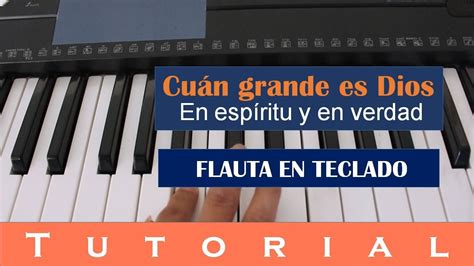 Flauta Cuán Grande Es Dios En Espíritu Y En Verdad Tutorial Youtube