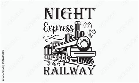 Night Express Railway Train Svg T Shirt Design Hand Drew Lettering