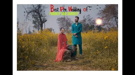 BEST PRE WEDDING PARDEEP AND HARDEEP SIDHU PHOTOGRAPHY GANGSAR JAITU