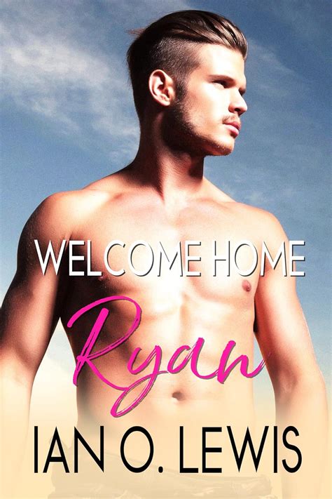 Welcome Home Ryan A Gay Romance Kindle Edition By Lewis Ian O Rodarte Beverly Literature