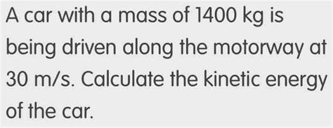 Solved A Car With A Mass Of 1400 Kg Is Being Driven Along The Motorway