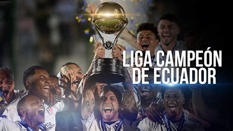 LIGA EL NUEVO CAMPEÓN DEL FÚTBOL ECUATORIANO EL DOBLETE DE UN AÑO