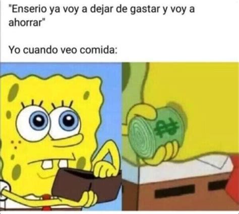 Cuando Quieres Ahorrar Pero Te Gusta Comer Meme Subido Por TaRiSTAn