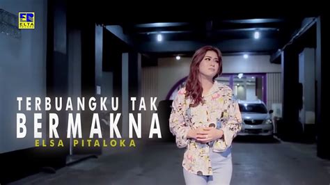 Elsa Pitaloka Terbuangku Tak Bermakna [official Music Video] 2019 Youtube Music