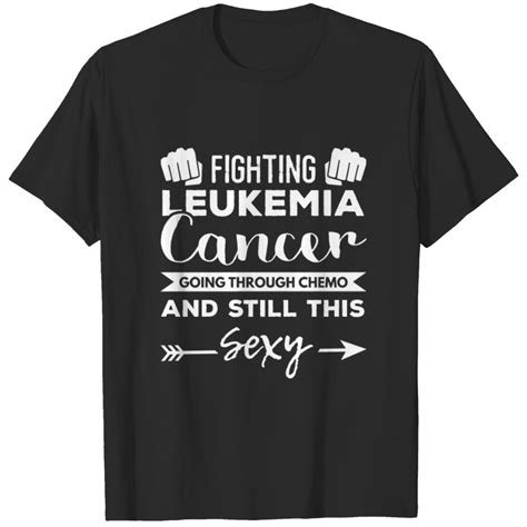 Fighting Leukemia Cancer And Still This Sexy T Shirt Sold By Francesca