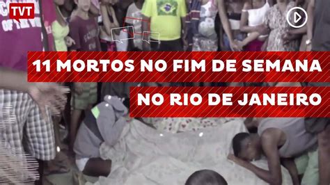 11 Mortos No Fim De Semana No Rio De Janeiro YouTube