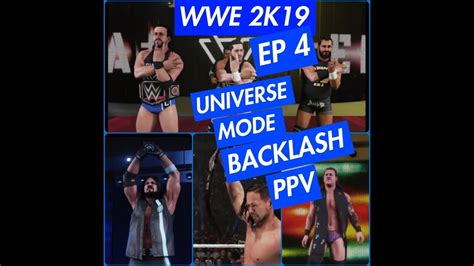 Wwe 2k19 Universe Mode Episode 4 Backlash Ppv Youtube