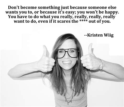 Dont Do Something Just Because Someone Else Wants You To… Kristen