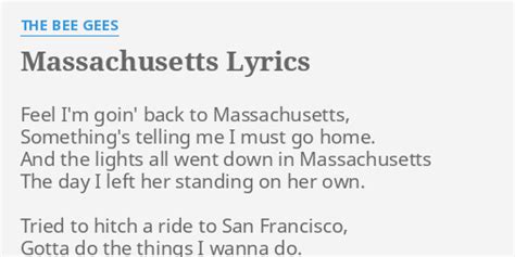 "MASSACHUSETTS" LYRICS by THE BEE GEES: Feel I'm goin' back...