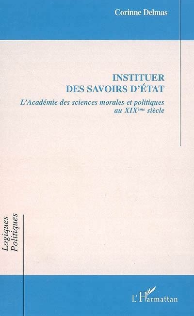 Instituer Des Savoirs Detat Lacadémie Des Sciences Morales Et