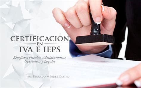 Certificación en IVA e IEPS Beneficios Fiscales Administrativos