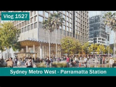 Paul S Train Vlog 1527 Sydney Metro West Parramatta Station YouTube