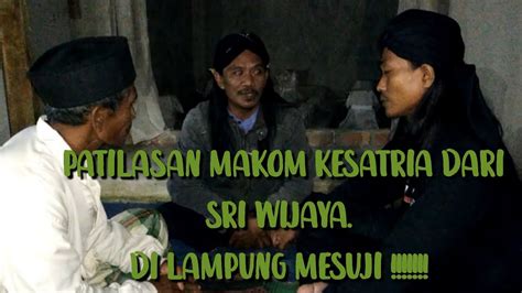 Menelusuri Asal Mula Makom Patilasan Kesatria Sri Wijaya Di Lampung