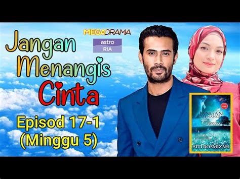 JANGAN MENANGIS CINTA Episod 17 Apa Yang Bakal Berlaku Bahagian 1