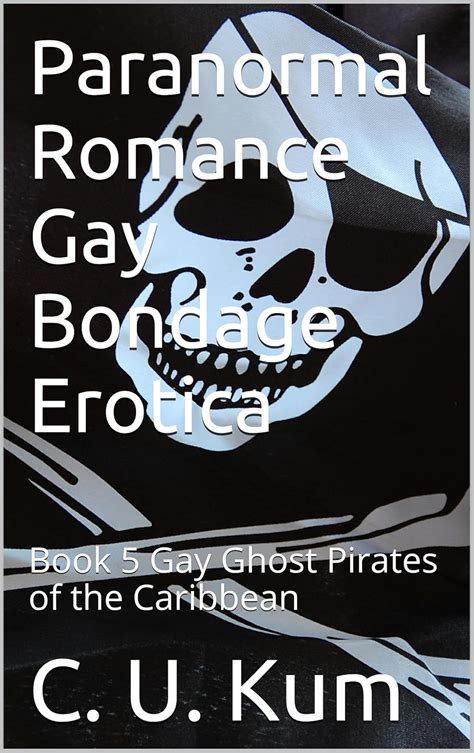 Paranormal Romance Gay Bondage Erotica Book Gay Ghost Pirates Of The Caribbean Kindle