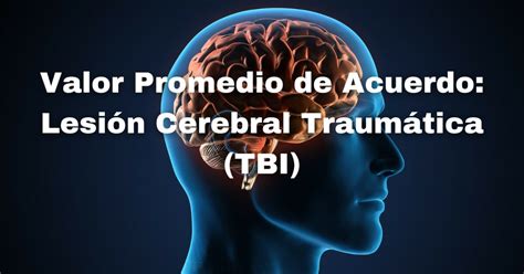 Promedio De Acuerdo Para Una Lesión Cerebral Traumática En California