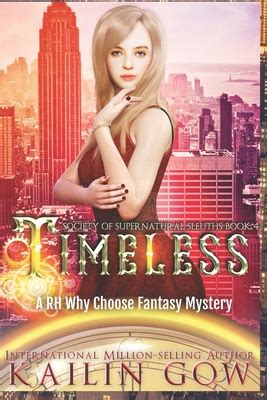 Timeless Society Of Supernatural Sleuths By Kailin Gow Goodreads