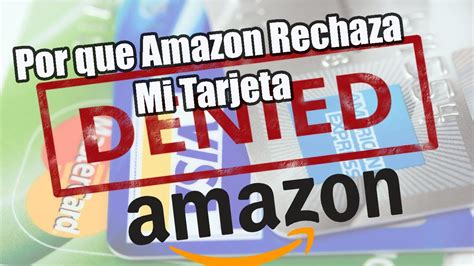 Por Que Amazon Rechaza Mi Tarjeta YouTube