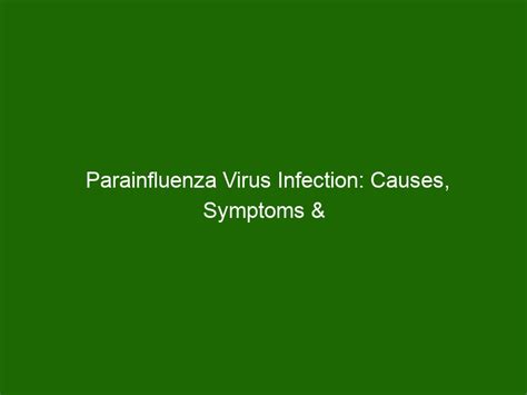 Parainfluenza Virus Infection Causes Symptoms And Treatments Health