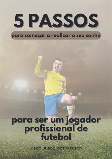 5 passos para ser um jogador profissional de futebol para começar a