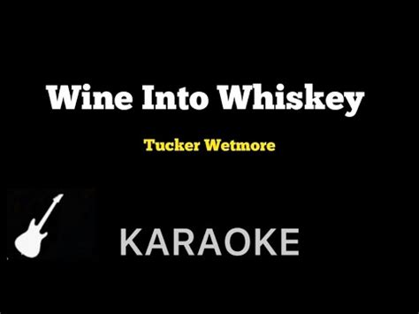 Tucker Wetmore Wine Into Whiskey Karaoke Guitar Instrumental Youtube