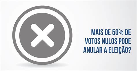 Voto nulo pode anular a Eleição Toda Política