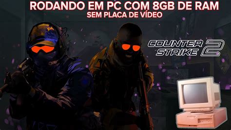 Counter Strike 2 8GB Ram Sem Placa de Vídeo Intel I5 Roda Lisin