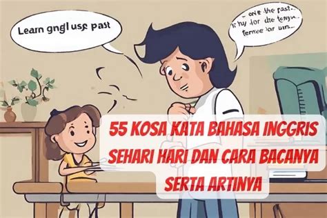 55 Kosa Kata Bahasa Inggris Sehari Hari Dan Cara Bacanya Serta Artinya