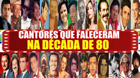 CANTORES QUE FALECERAM NA DÉCADA DE 80 YouTube