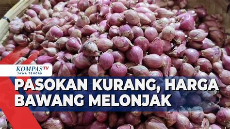 Pasokan Kurang Harga Bawang Merah Melonjak Youtube