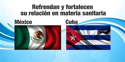 M Xico Y Cuba Refrendan Y Fortalecen Su Relaci N En Materia Sanitaria