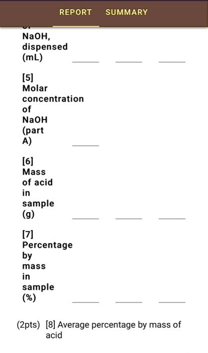 SOLVED: REPORT SUMMARY NaOH; dispensed (mL) [5] Molar concentration of ...