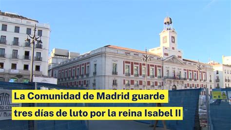 Ayuso Decreta Tres D As De Luto En Madrid Por El Muerte De Isabel Ii