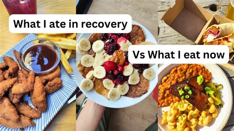 What I Eat Now Vs What I Ate In Ed Recovery Youtube