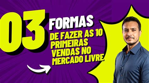 Como Fazer As 10 PRIMEIRAS VENDAS No Mercado Livre 2023 YouTube