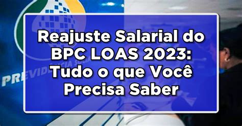 Reajuste Salarial Do BPC LOAS 2023 Tudo O Que Precisa Saber