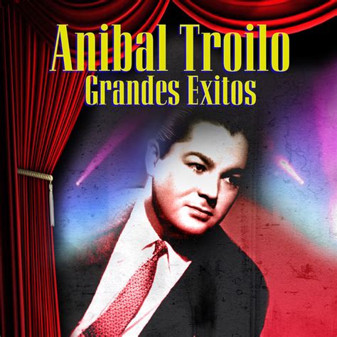 Grandes Exitos Anibal Troilo Qobuz