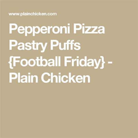 Pepperoni Pizza Pastry Puffs Football Friday Plain Chicken Roast