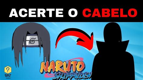 ADIVINHE O PERSONAGEM DE NARUTO PELO CABELO QUIZ MANIA YouTube