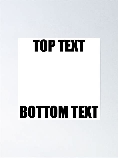 "TOP TEXT BOTTOM TEXT meme" Poster for Sale by fergyfilms | Redbubble