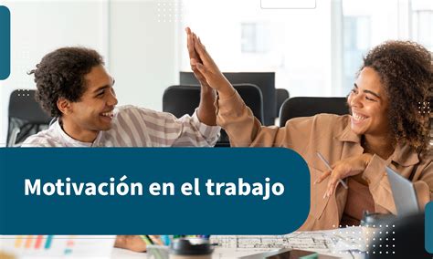 Motivación en el trabajo: ¿Cómo mejorar esa motivación? - Mangus Academy | Masters Virtuales ...