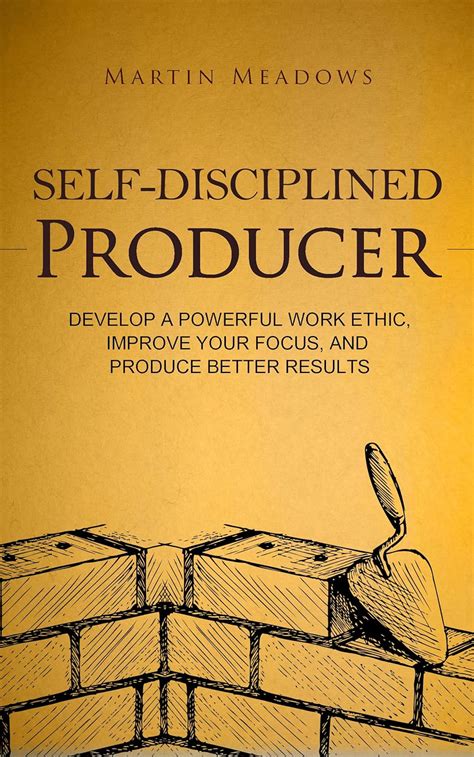 Self Disciplined Producer Develop A Powerful Work Ethic Improve Your